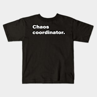 Chaos Coordinator Kids T-Shirt